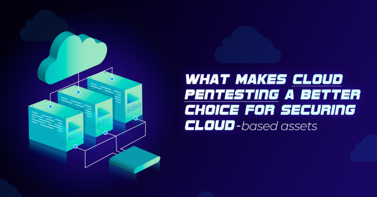 What makes Cloud Pentesting a better choice for securing cloud – based assets